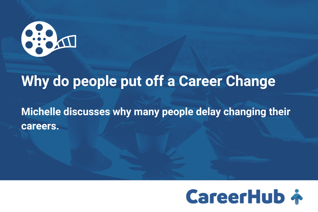 Michelle is discussing the reasons why people may be hesitant to make a career change.